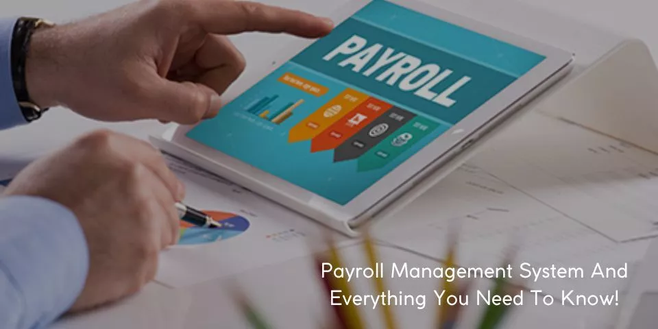 Payroll Management System And Everything You Need To Know.